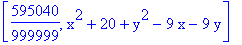 [595040/999999, x^2+20+y^2-9*x-9*y]
